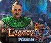 The Legacy: Prisoner тоглоом