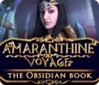 Amaranthine Voyage: The Obsidian Book тоглоом
