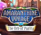 Amaranthine Voyage: The Orb of Purity тоглоом