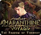 Amaranthine Voyage: The Shadow of Torment тоглоом