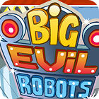 Big Evil Robots тоглоом