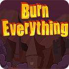 Burn Everything тоглоом Burn Everything тоглоом