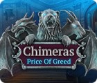 Chimeras: Price of Greed тоглоом