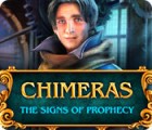 Chimeras: The Signs of Prophecy тоглоом