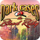 Dark Cases: The Blood Ruby Collector's Edition тоглоом
