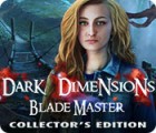 Dark Dimensions: Blade Master Collector's Edition тоглоом