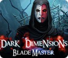 Dark Dimensions: Blade Master тоглоом