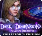 Dark Dimensions: Shadow Pirouette Collector's Edition тоглоом