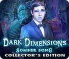 Dark Dimensions: Somber Song Collector's Edition тоглоом