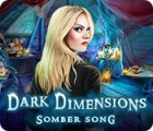 Dark Dimensions: Somber Song тоглоом