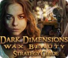Dark Dimensions: Wax Beauty Strategy Guide тоглоом