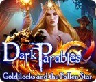 Dark Parables: Goldilocks and the Fallen Star тоглоом