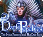 Dark Parables: The Swan Princess and The Dire Tree тоглоом