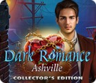 Dark Romance: Ashville Collector's Edition тоглоом