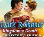 Dark Romance: Kingdom of Death Collector's Edition тоглоом