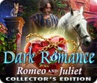 Dark Romance: Romeo and Juliet Collector's Edition тоглоом