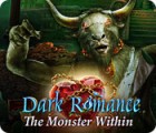 Dark Romance: The Monster Within тоглоом
