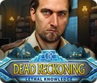Dead Reckoning: Lethal Knowledge тоглоом