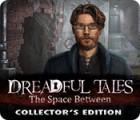 Dreadful Tales: The Space Between Collector's Edition тоглоом