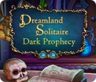Dreamland Solitaire: Dark Prophecy тоглоом