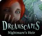 Dreamscapes: Nightmare's Heir тоглоом
