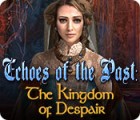 Echoes of the Past: The Kingdom of Despair тоглоом