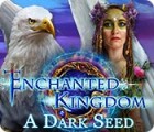 Enchanted Kingdom: A Dark Seed тоглоом