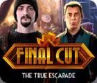 Final Cut: The True Escapade тоглоом