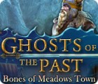 Ghosts of the Past: Bones of Meadows Town тоглоом