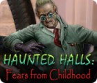 Haunted Halls: Fears from Childhood тоглоом