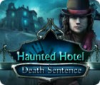 Haunted Hotel: Death Sentence тоглоом