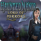 Haunted Manor: Lord of Mirrors тоглоом