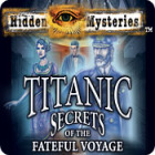 Hidden Mysteries: The Fateful Voyage - Titanic тоглоом
