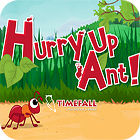 Hurry Up, Ant тоглоом