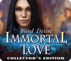 Immortal Love: Blind Desire Collector's Edition тоглоом