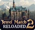 Jewel Match 2: Reloaded тоглоом
