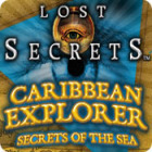 Lost Secrets: Caribbean Explorer Secrets of the Sea тоглоом