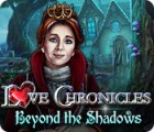 Love Chronicles: Beyond the Shadows тоглоом