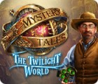 Mystery Tales: The Twilight World тоглоом