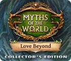 Myths of the World: Love Beyond Collector's Edition тоглоом