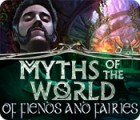 Myths of the World: Of Fiends and Fairies тоглоом