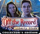 Off The Record: Liberty Stone Collector's Edition тоглоом