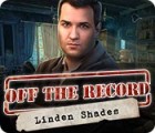 Off the Record: Linden Shades тоглоом