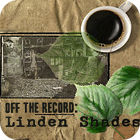 Off the Record: Linden Shades Collector's Edition тоглоом