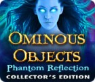 Ominous Objects: Phantom Reflection Collector's Edition тоглоом