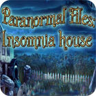 Paranormal Files - Insomnia House тоглоом