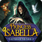 Princess Isabella: Return of the Curse тоглоом