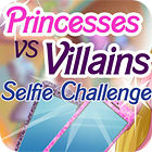 Princesses vs. Villains: Selfie Challenge тоглоом