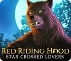 Red Riding Hood: Star-Crossed Lovers тоглоом