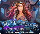 Reflections of Life: Slipping Hope Collector's Edition тоглоом